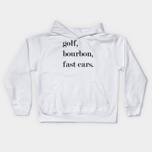 Golf, Bourbon, Fast Cars. Kids Hoodie